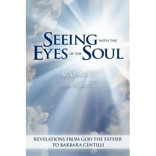 Seeing with the Eyes of the Soul: Volume 6