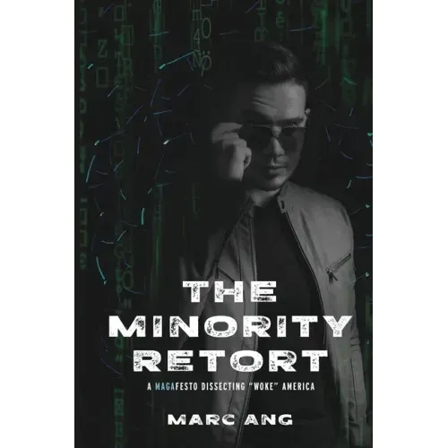 The Minority Retort: A MAGAfesto Dissecting Woke America