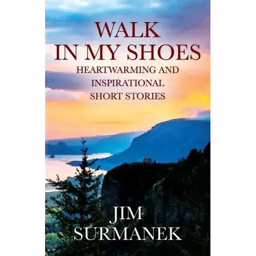 Walk in My Shoes: Heartwarming and Inspirational Short Stories
