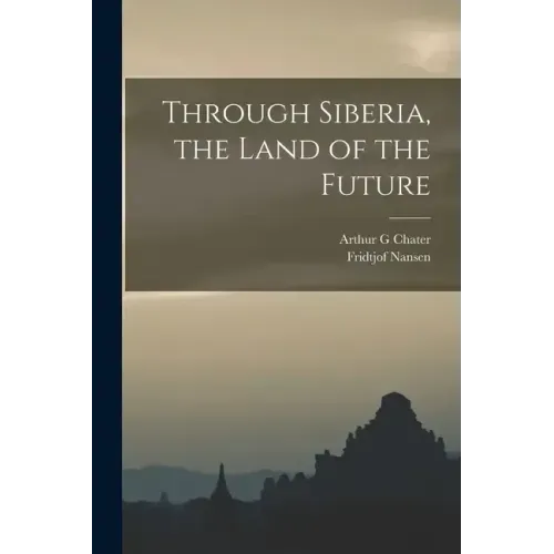 Through Siberia, the Land of the Future