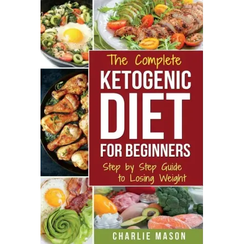 Ketogenic Diet for Beginners: Lose a Lot of Weight Fast Using Your Body's Natural Processes