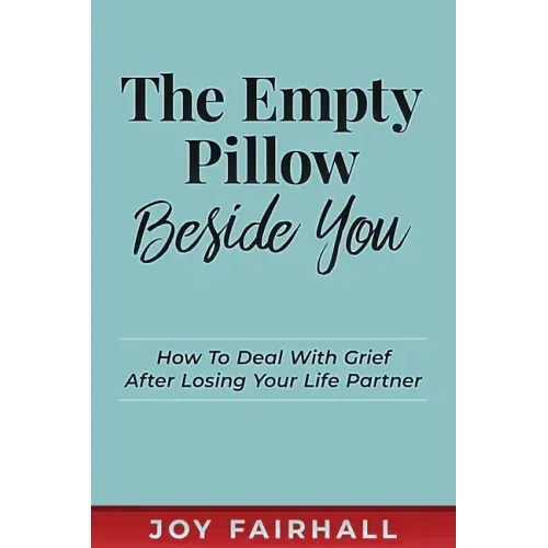 The Empty Pillow Beside You: How To Deal With Grief After Losing Your Life Partner