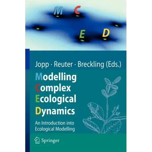 Modelling Complex Ecological Dynamics: An Introduction Into Ecological Modelling for Students, Teachers & Scientists