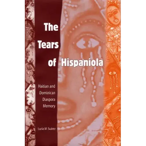 The Tears of Hispaniola: Haitian and Dominican Diaspora Memory