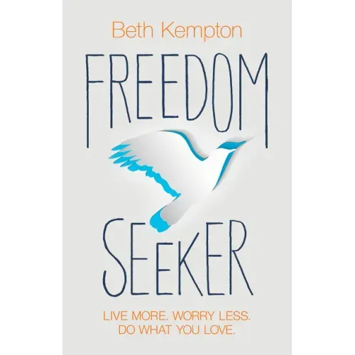 Freedom Seeker: Live More. Worry Less. Do What You Love.