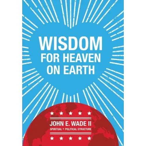 Wisdom for Heaven on Earth