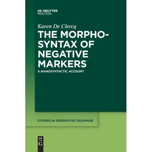 The Morphosyntax of Negative Markers: A Nanosyntactic Account