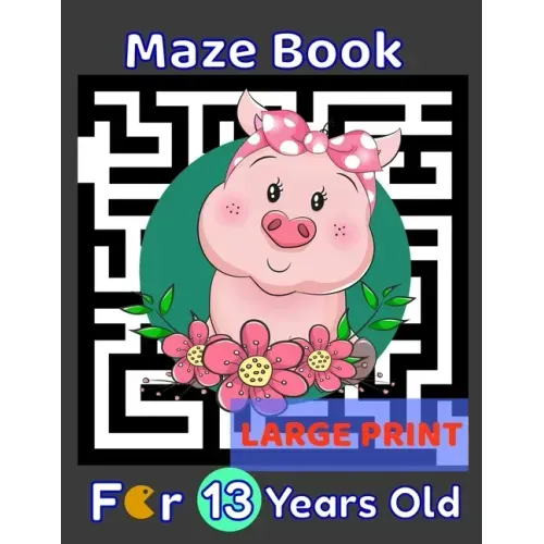 Maze Book For 13 Years Old Large Print: Pig Themed Cover 80 Maze Puzzles for Kids Teens & Children's Gift Idea For Birthday, Anniversary, Holidays, Cr
