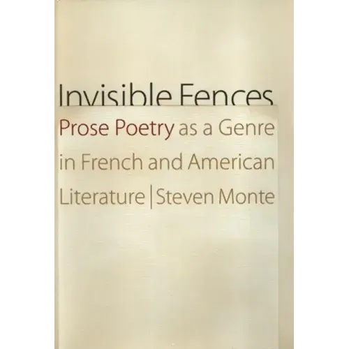 Invisible Fences: Prose Poetry as a Genre in French and American Literature