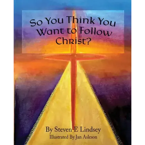 So You Think You Want to Follow Christ?