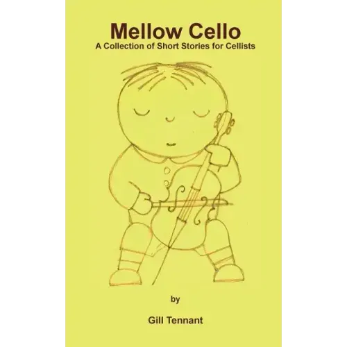 Mellow Cello: A Collection of Short Stories for Cellists