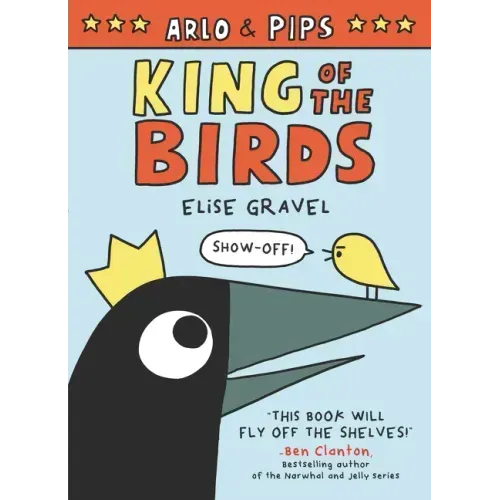 Arlo & Pips: King of the Birds: A Graphic Novel