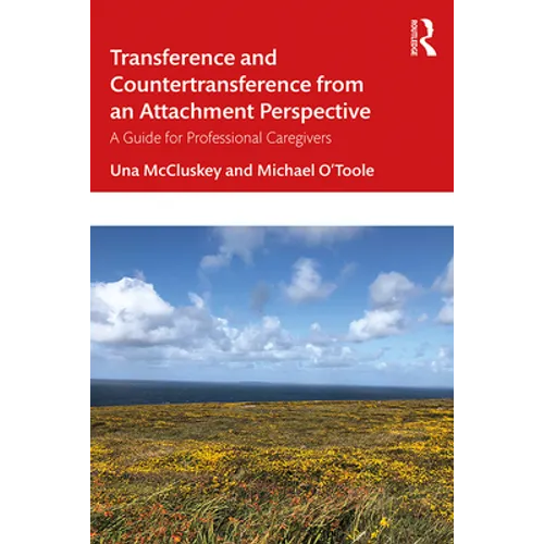 Transference and Countertransference from an Attachment Perspective: A Guide for Professional Caregivers