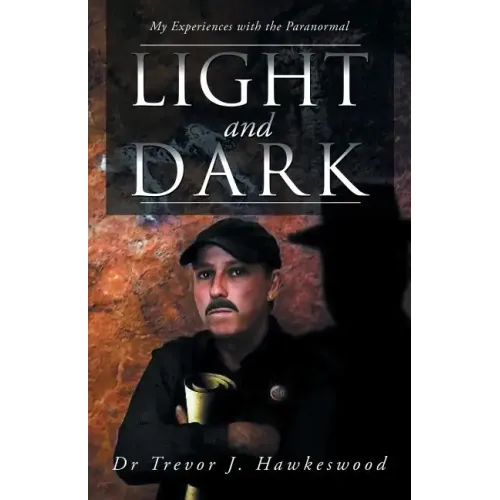Light and Dark: My Experiences with the Paranormal