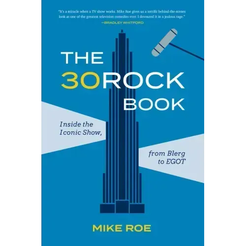 The 30 Rock Book: Inside the Iconic Show, from Blerg to Egot