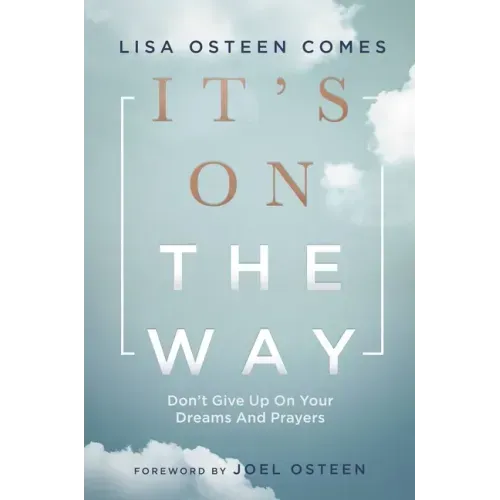 It's on the Way: Don't Give Up on Your Dreams and Prayers