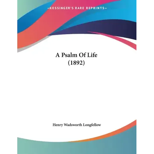 A Psalm Of Life (1892)