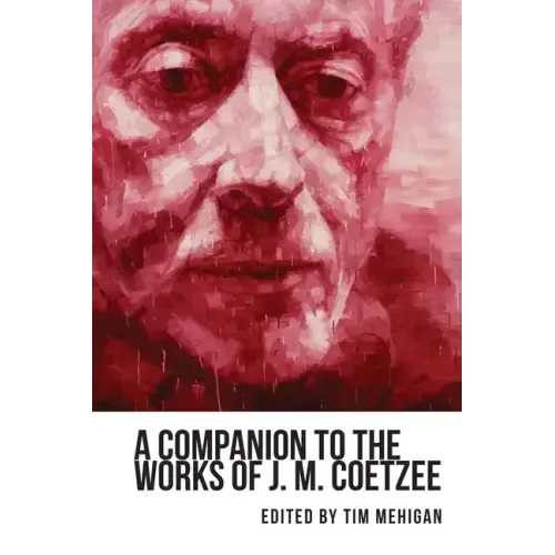 A Companion to the Works of J. M. Coetzee