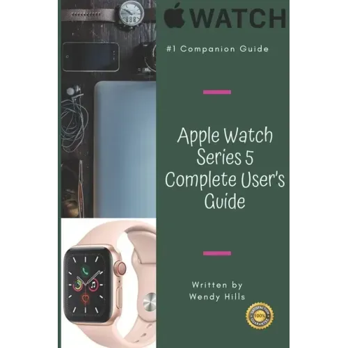 Apple Watch Series 5 Complete User's Guide: The Beginner and Pro's Manual to Master Your Apple Watch Series 5 and WatchOS 6, Complete Guide to Learn A