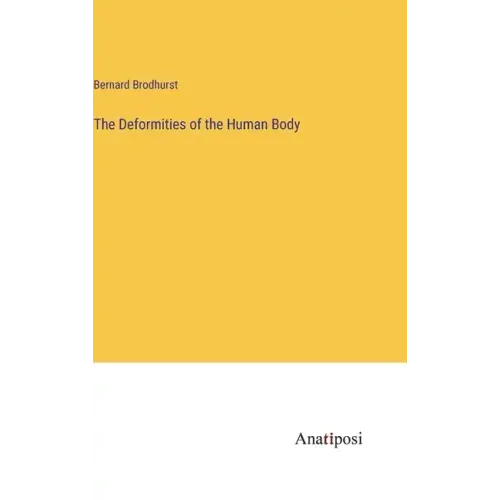 The Deformities of the Human Body
