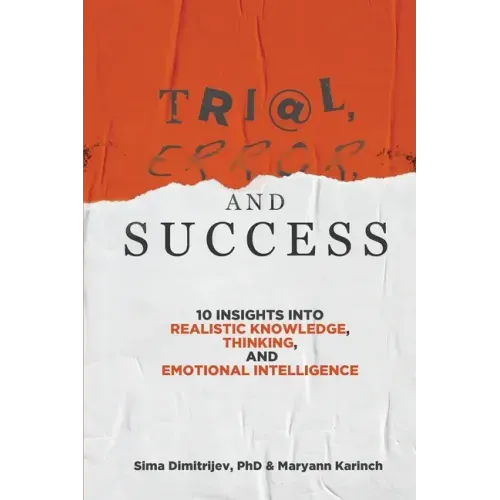 Trial, Error, and Success: 10 Insights into Realistic Knowledge, Thinking, and Emotional Intelligence