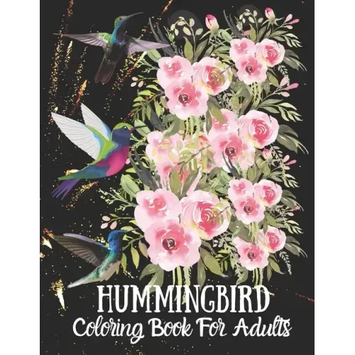 Hummingbird Coloring Book For Adults: Fun and Easy Coloring Book Featuring Wonderful Hummingbirds for Grown-Ups, Relaxation Motivational Stress Reliev