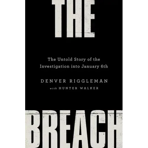 The Breach: The Untold Story of the Investigation Into January 6th