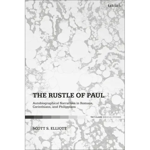 The Rustle of Paul: Autobiographical Narratives in Romans, Corinthians, and Philippians