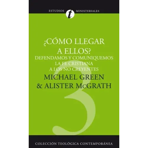 Como Llegar A Ellos?: Defendamos y Comuniquemos la Fe Cristiana A los No Creyentes = How Shall We Reach Them? = How Shall We Reach Them?