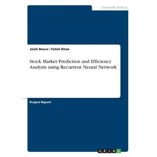 Stock Market Prediction and Efficiency Analysis using Recurrent Neural Network