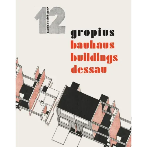 Walter Gropius: Bauhaus Buildings Dessau: Bauhausbücher 12