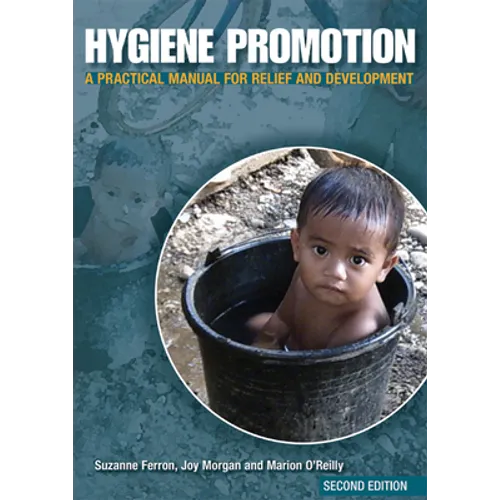 Hygiene Promotion: A Practical Manual for Relief and Development