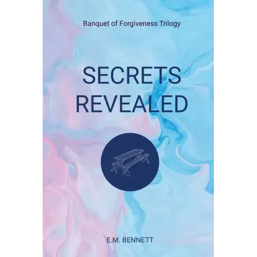 Secrets Revealed: Banquet of Forgiveness Trilogy