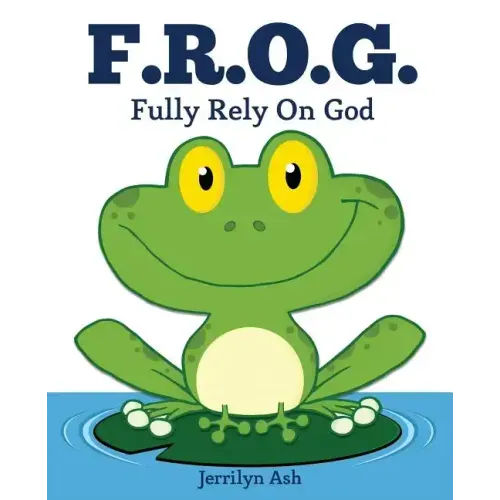F.R.O.G.: Fully Rely On God