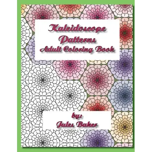 Kaleidoscope Patterns Adult Coloring Book: Repeat Patterns to Color