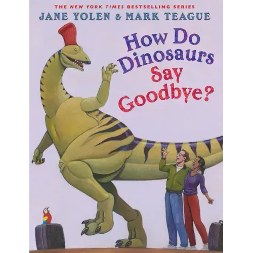 How Do Dinosaurs Say Goodbye?