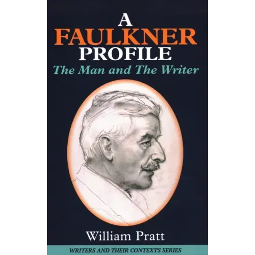 A Faulkner Profile: The Man and The Writer