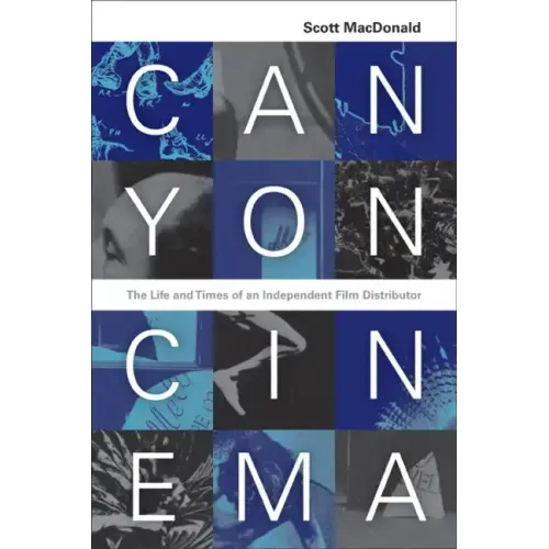 Canyon Cinema: The Life and Times of an Independent Film Distributor