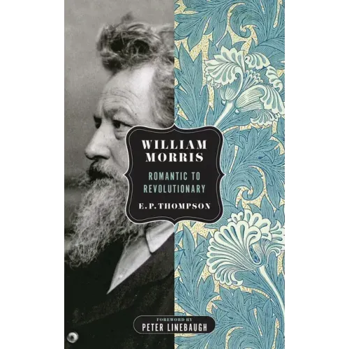 William Morris: Romantic to Revolutionary