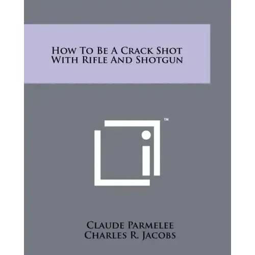 How to Be a Crack Shot with Rifle and Shotgun