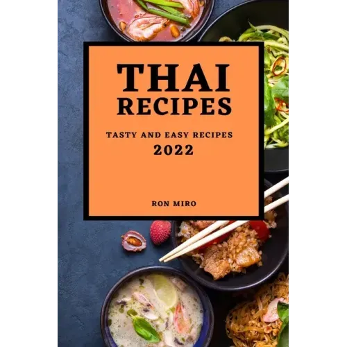 Thai Recipes 2022: Tasty and Easy Recipes
