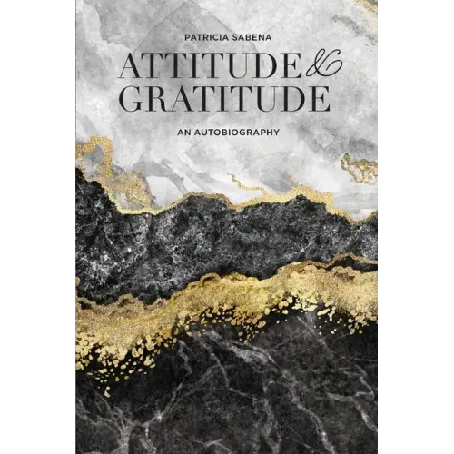 Attitude & Gratitude: An Autobiography