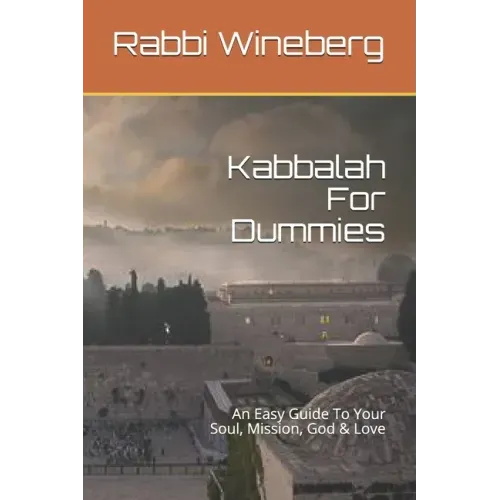 Kabbalah For Dummies: An Easy Guide To Your Soul, Mission, God & Love
