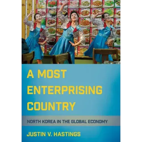 A Most Enterprising Country: North Korea in the Global Economy