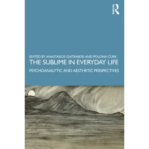The Sublime in Everyday Life: Psychoanalytic and Aesthetic Perspectives