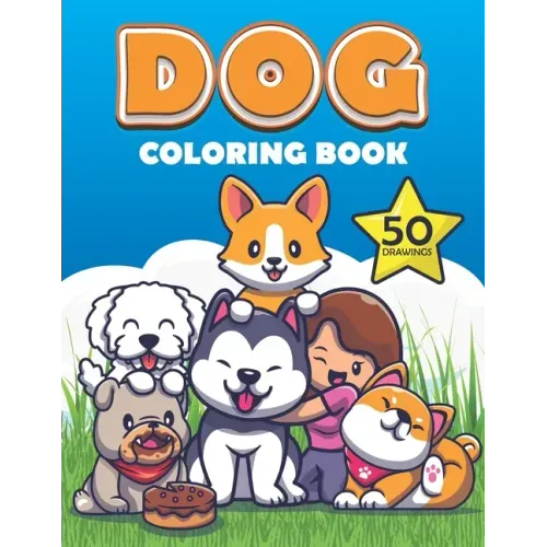 Dog Coloring Book: Cute dogs and puppy Coloring Book for boys and girls, Labrador Retriever, German Shepherd, Golden Retriever, French Bulldog, huskie