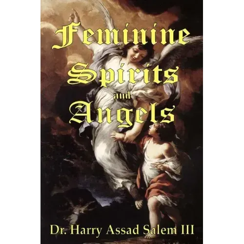 Feminine Spirits and Angels: Just as there are angels of light and darkness, so too are there angels identified as male and female.
