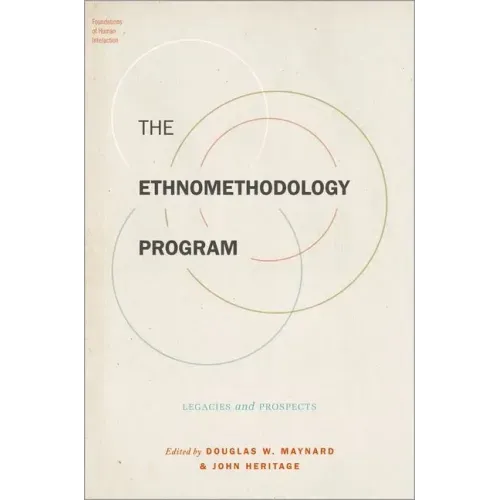 The Ethnomethodology Program: Legacies and Prospects