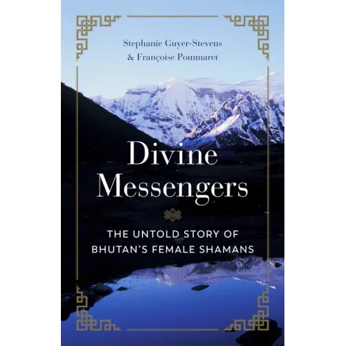 Divine Messengers: The Untold Story of Bhutan's Female Shamans