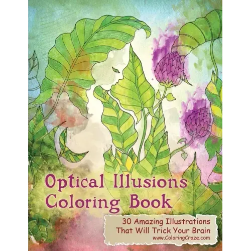 Optical Illusions Coloring Book: 30 Amazing Illustrations That Will Trick Your Brain